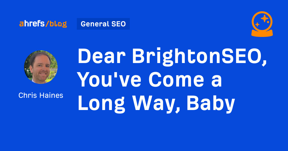 Dear BrightonSEO, You’ve Come a Long Way, Baby